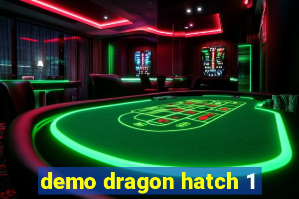 demo dragon hatch 1